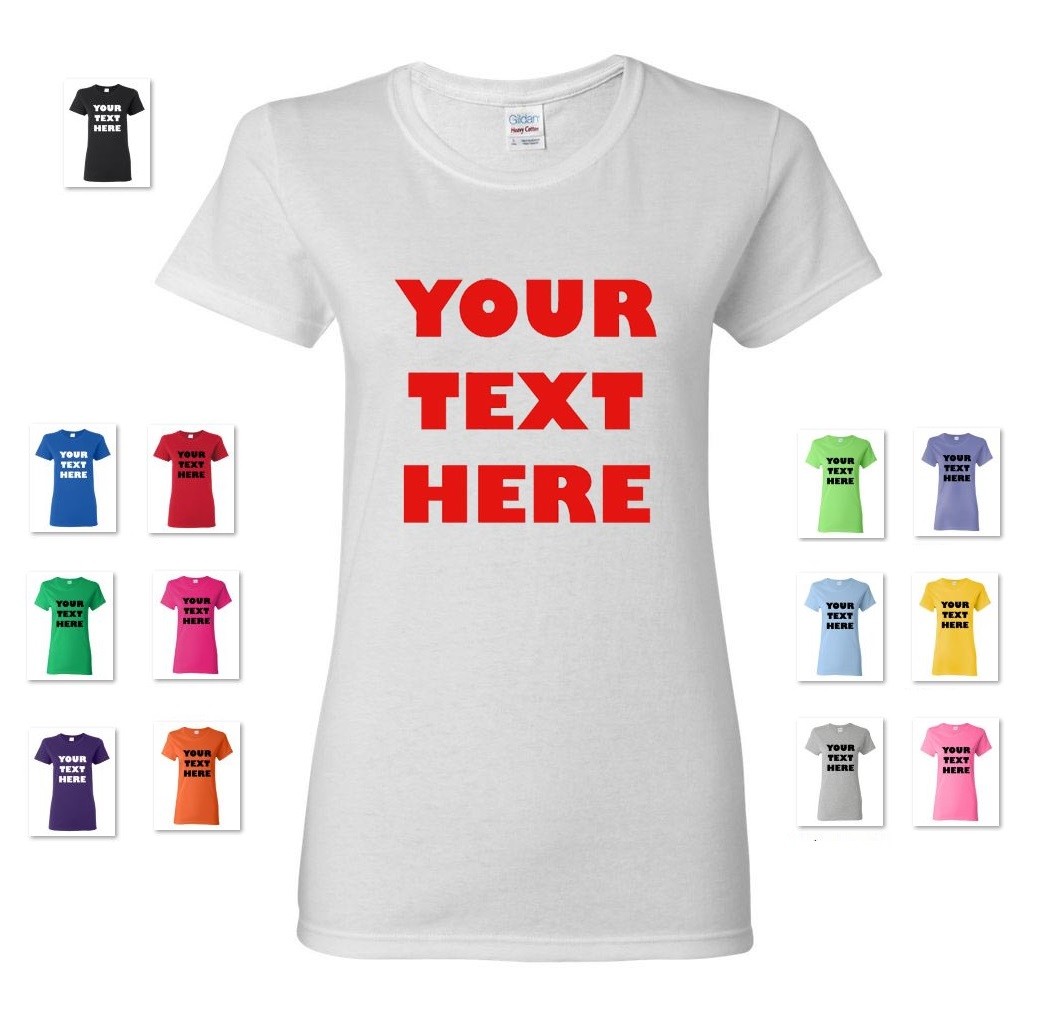 WOMEN’S PERSONALIZED CUSTOM PRINT YOUR OWN TEXT ON A T-SHIRT CUSTOMIZED TEE