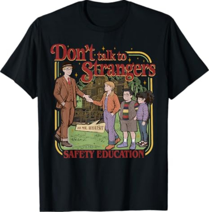 Don’t Talk to Strangers Funny Mr. Whatsit ? T-Shirt