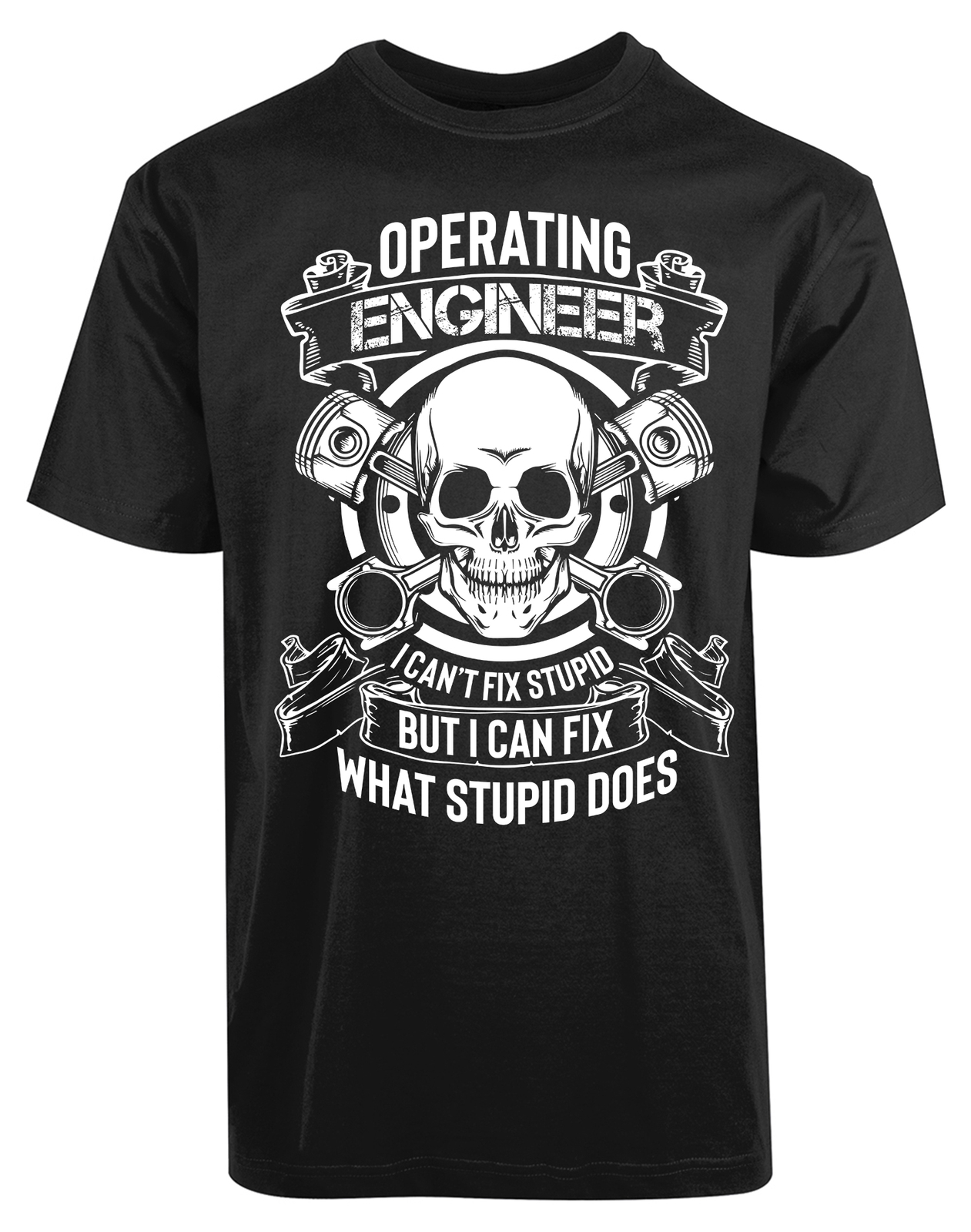 Operator Engineer I cant Fix Stupid New Men’s Shirt What Stupid Does Super Tees