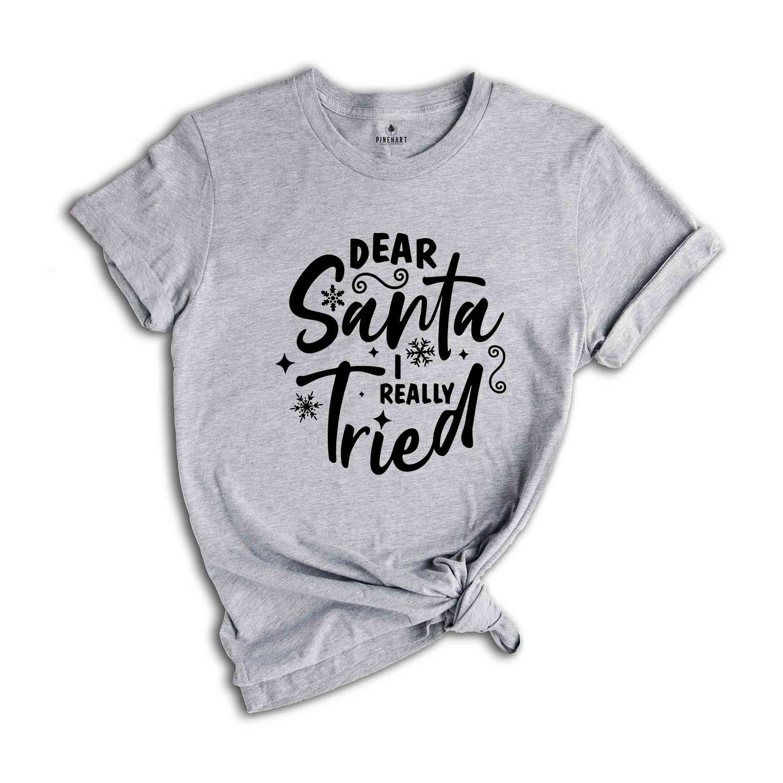Dear Santa I Really Tried, Funny Christmas Tee, Gift For Christmas, Funny Xmas T