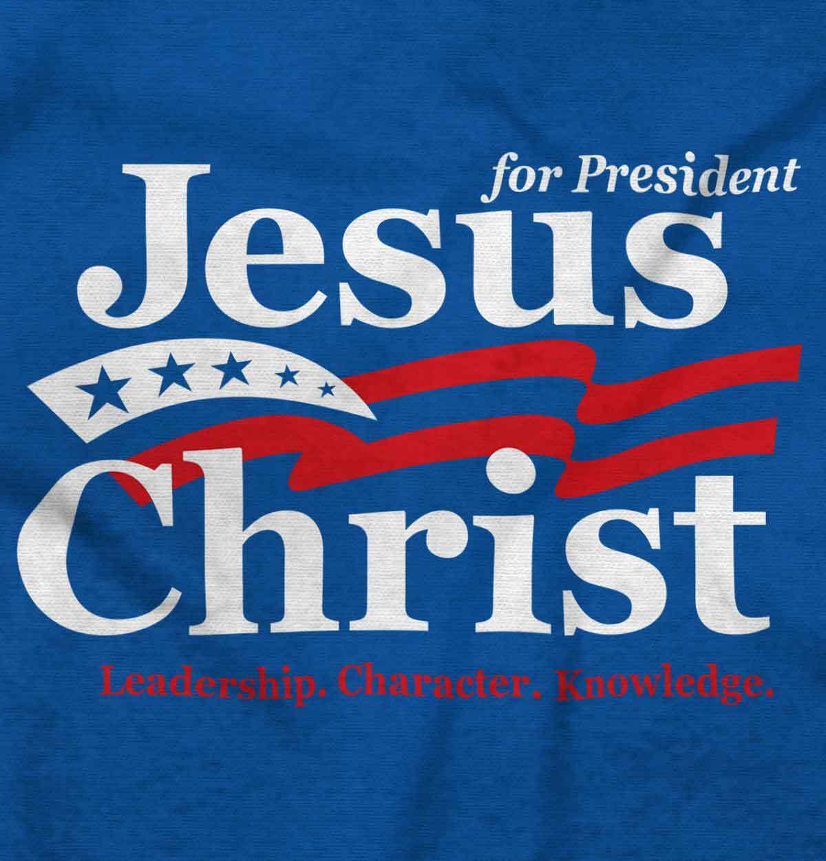 Christian Jesus Christ For President USA Womens or Mens Crewneck T Shirt Tee