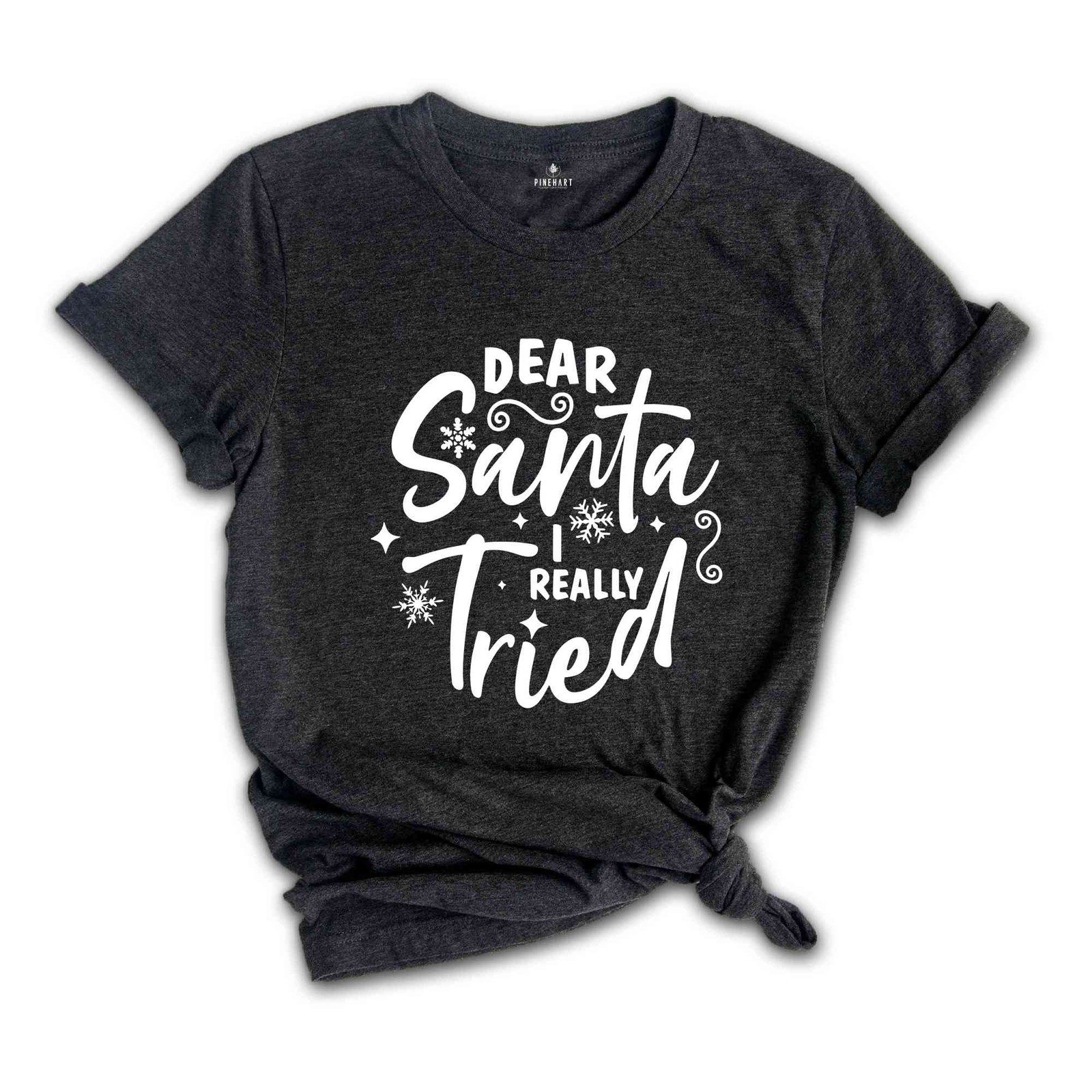 Dear Santa I Really Tried, Funny Christmas Tee, Gift For Christmas, Funny Xmas T