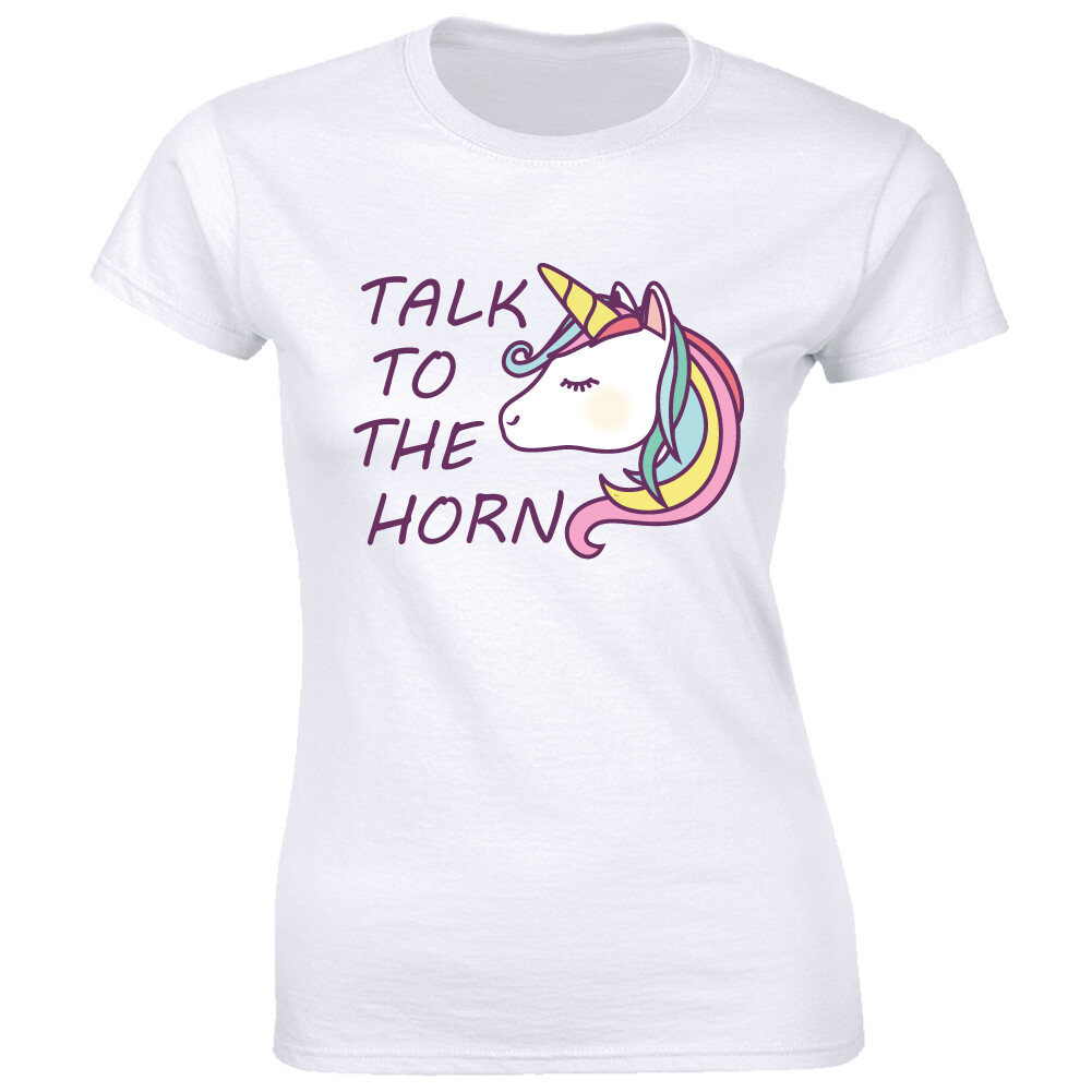 Talk To The Horn with Magical Rainbow Unicorn Women’s T-shirt Cute Funny Tee