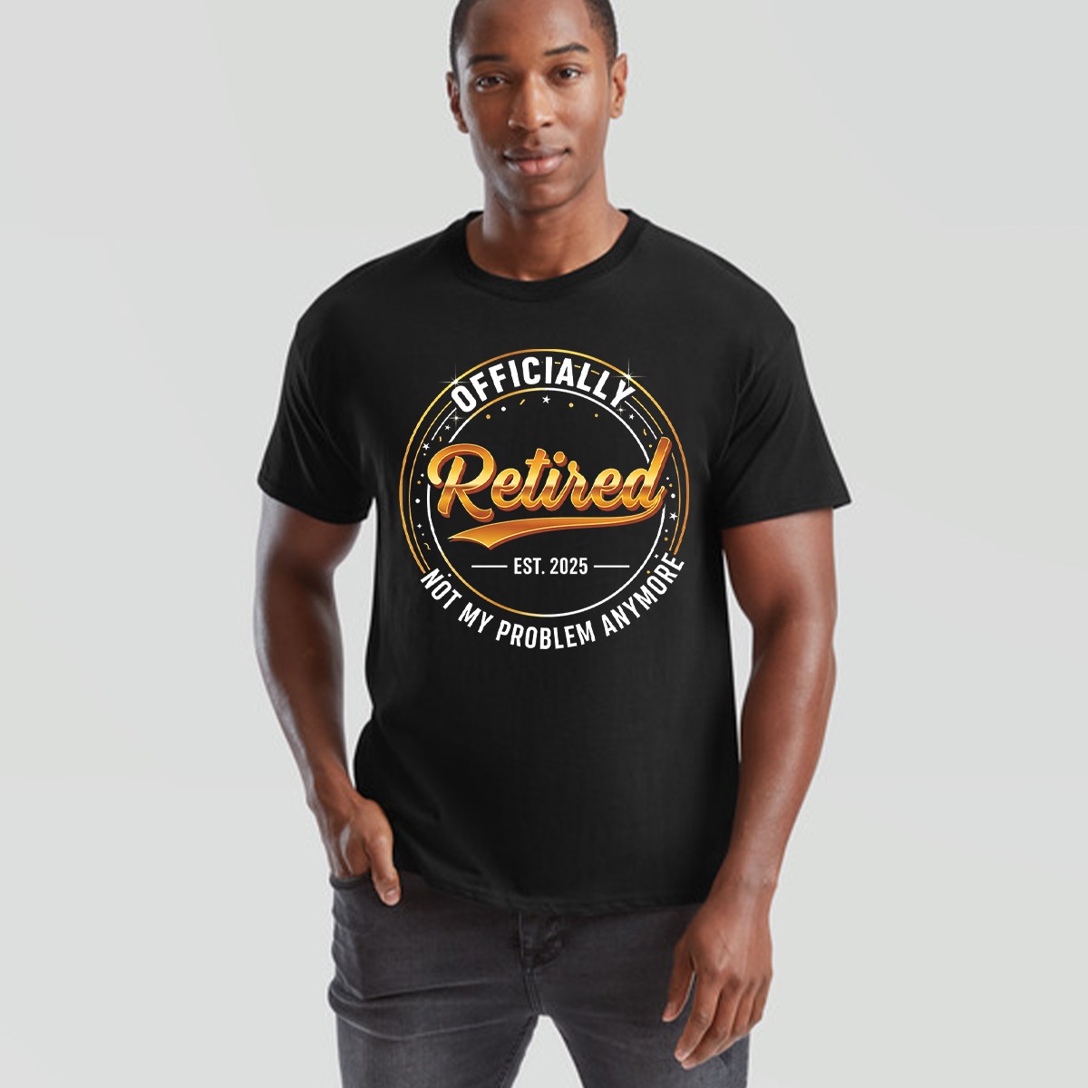 Officially Retired Est 2025 Not My Problem Anymore Mens Womens Retirement Tee