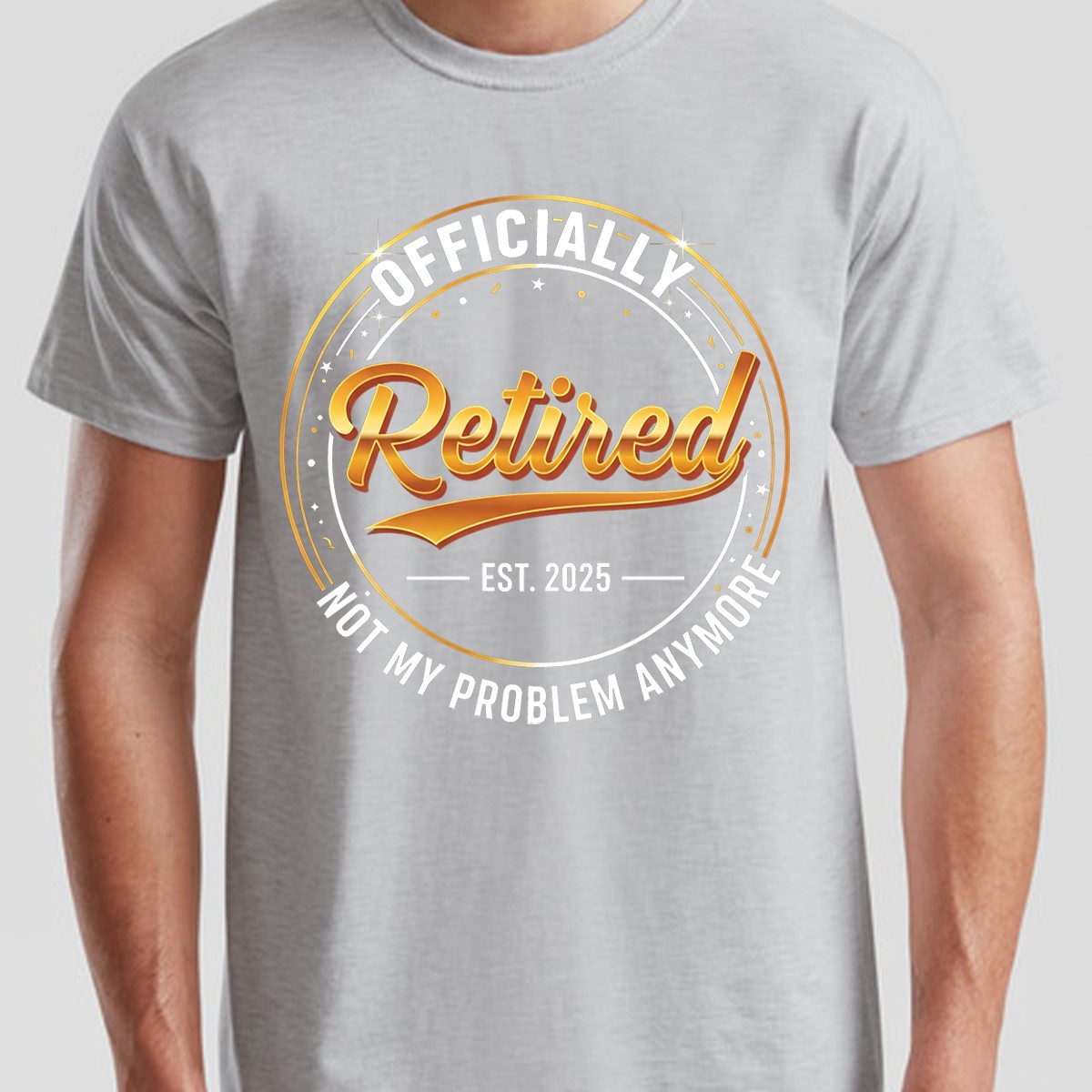 Officially Retired Est 2025 Not My Problem Anymore Mens Womens Retirement Tee
