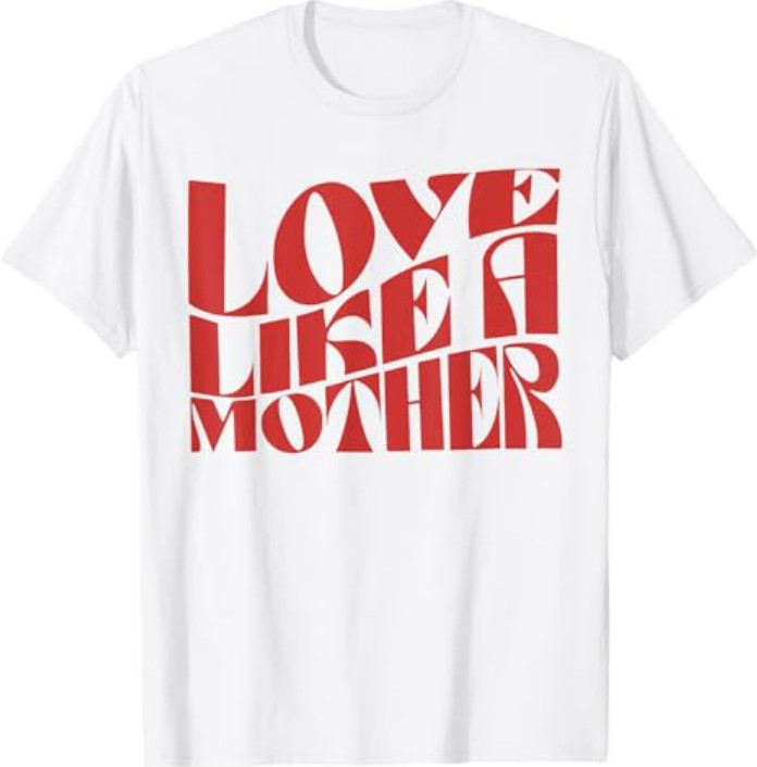 Love Like a Mother Funny Mother Day T-Shirt