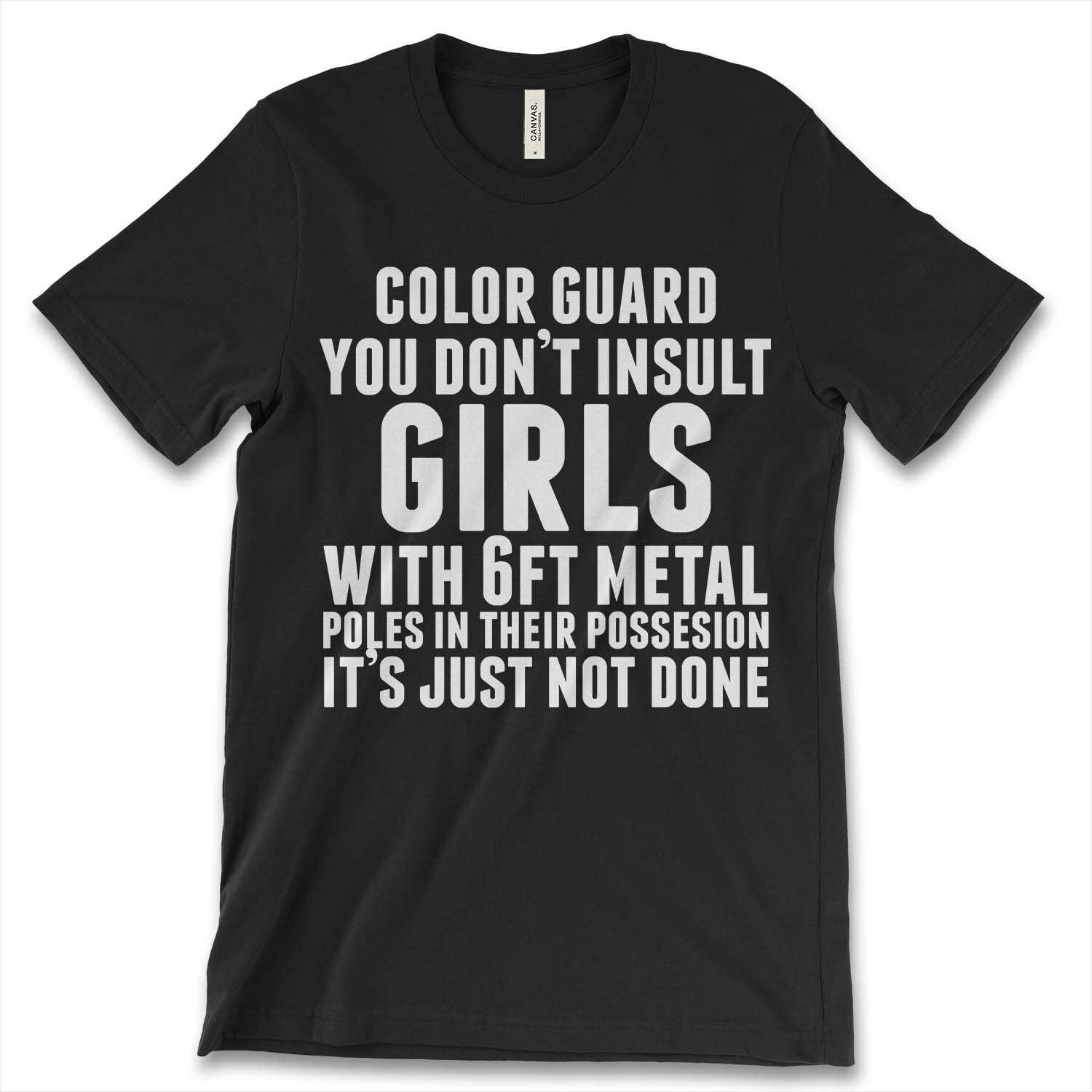 Color Guard You Don’t Insult Girls With 6ft Metal Pole New Men’s Shirt Gifts Tee